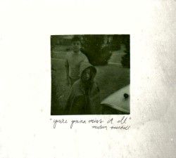 You're Gonna Miss It All by Modern Baseball